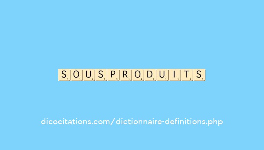 sous-produits sous-produits
