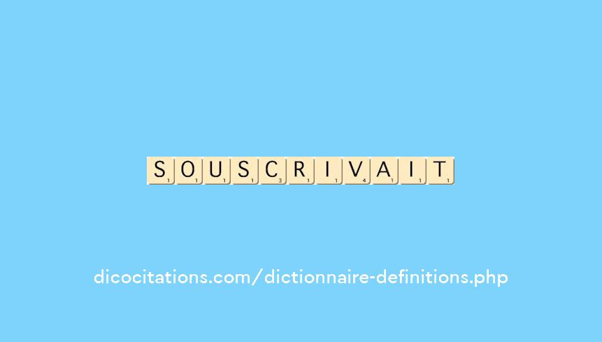 souscrivait souscrivait