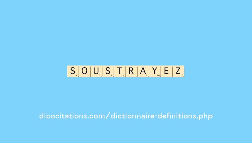 soustrayez soustrayez