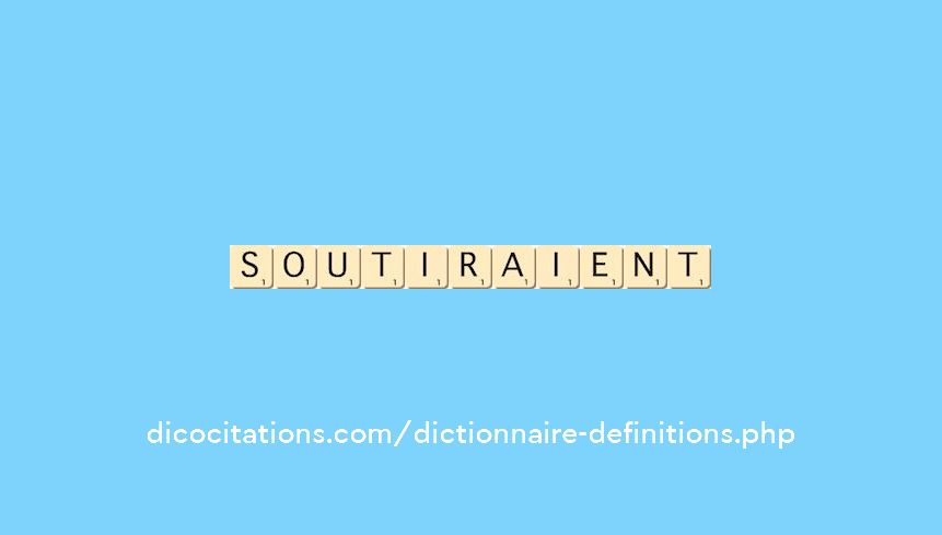 soutiraient