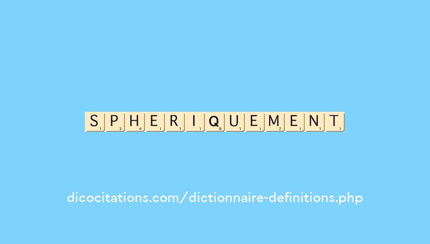 spheriquement spheriquement