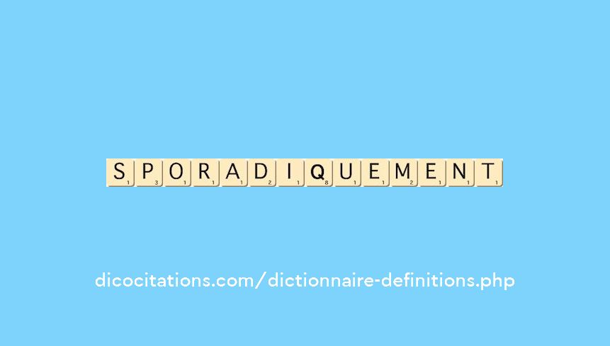 sporadiquement sporadiquement