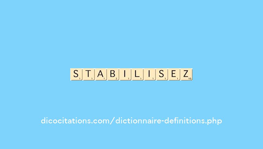 stabilisez stabilisez