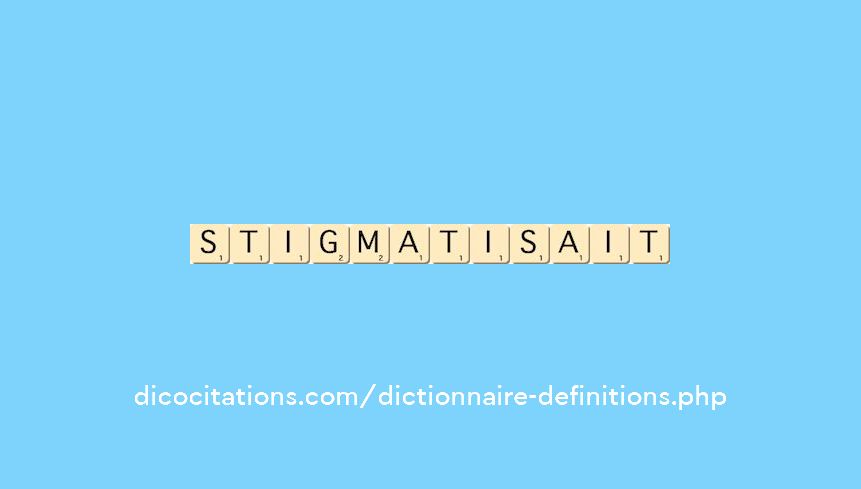 stigmatisait
