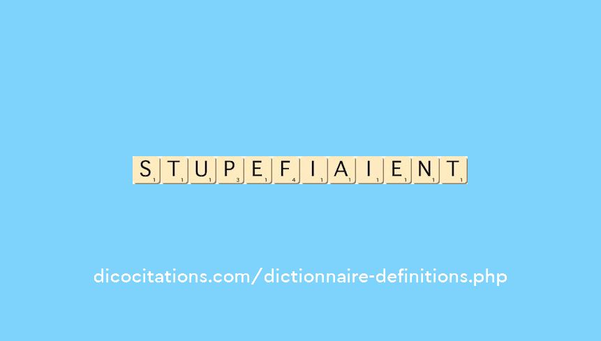 stupefiaient