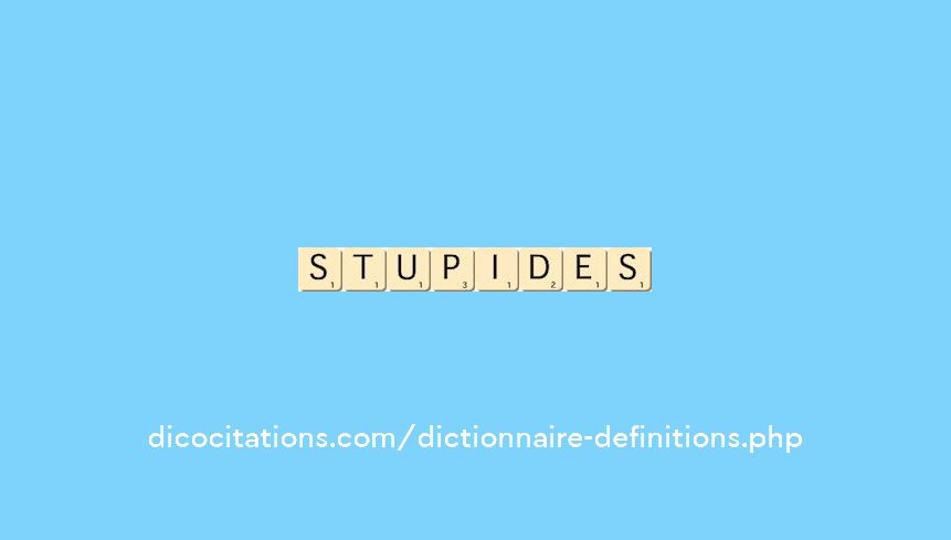 stupides stupides