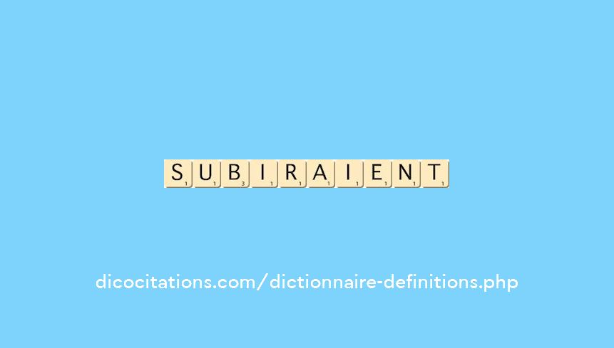 subiraient