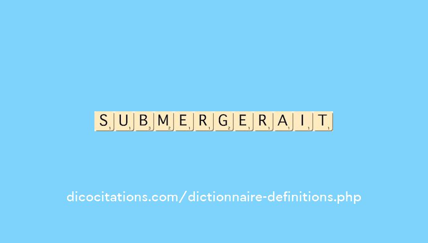 submergerait