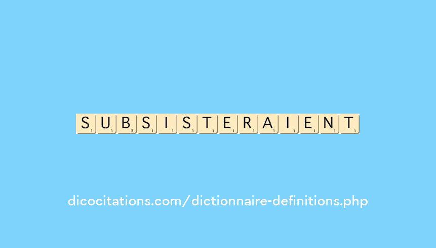 subsisteraient