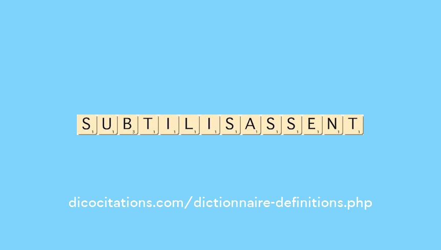 subtilisassent subtilisassent