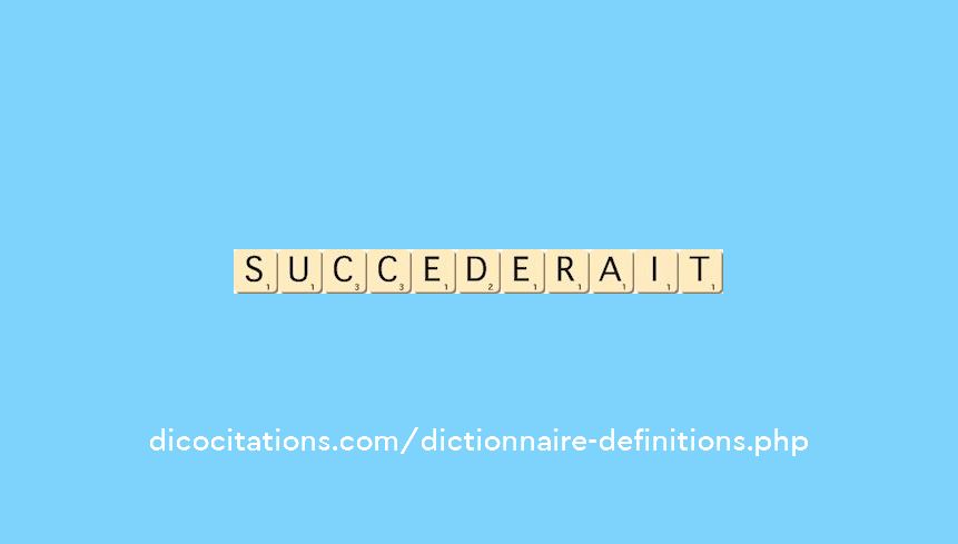 succederait succederait