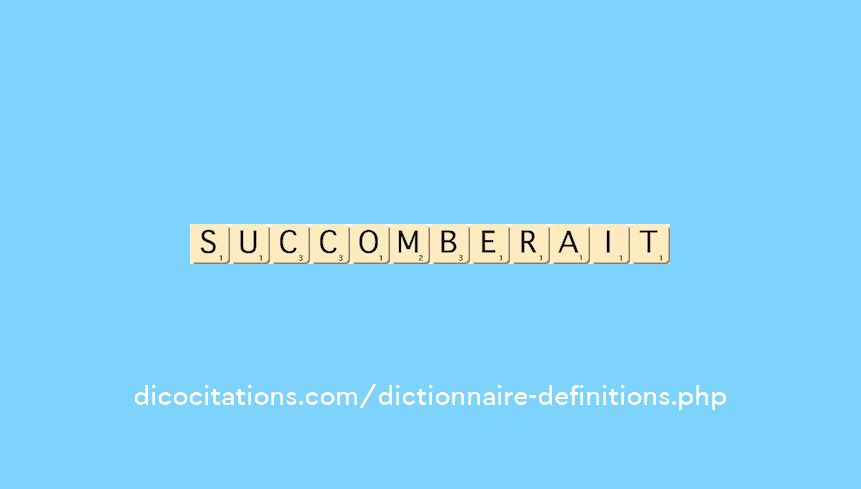 succomberait succomberait