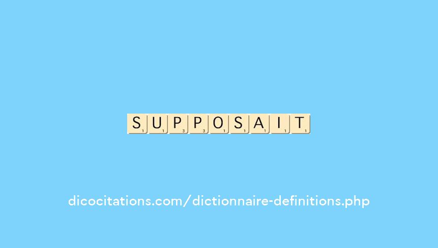 supposait supposait