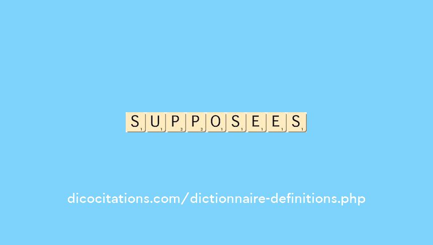 supposees supposees