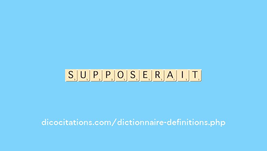 supposerait supposerait