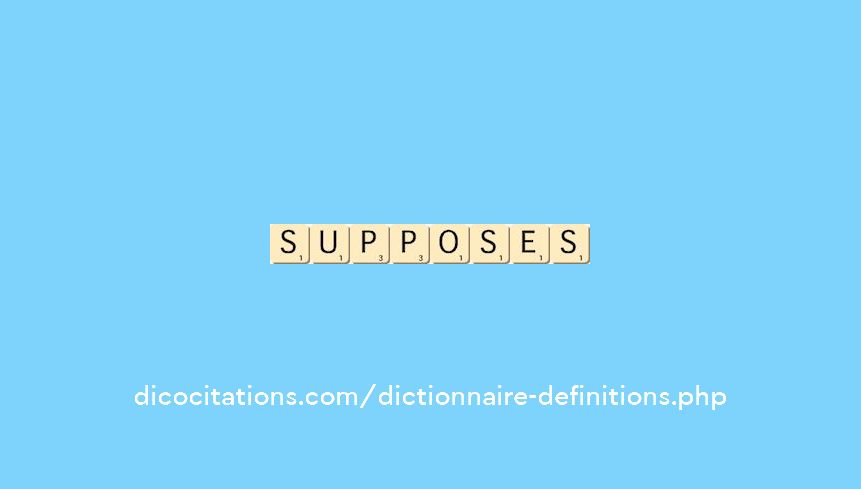 supposes supposes