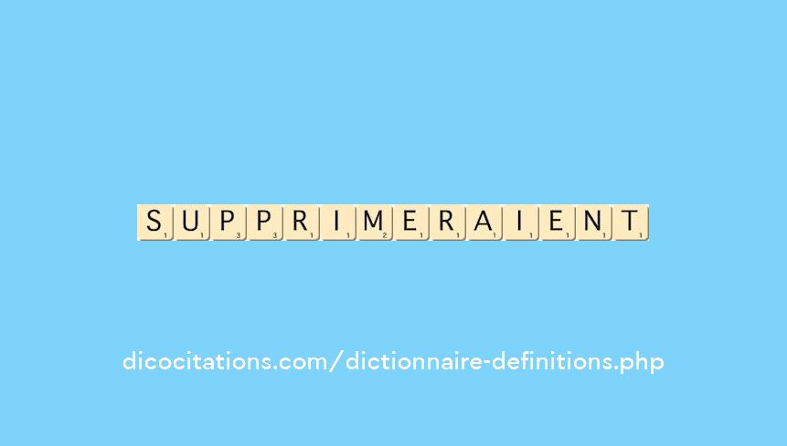 supprimeraient supprimeraient
