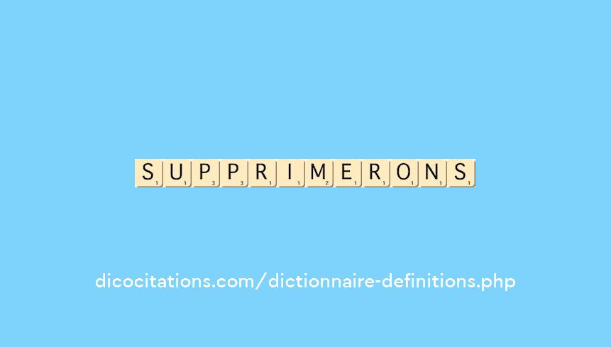 supprimerons supprimerons