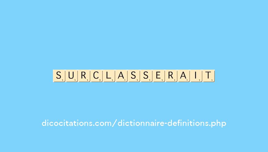 surclasserait surclasserait