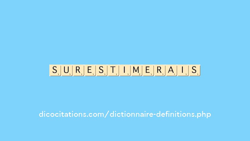 surestimerais surestimerais