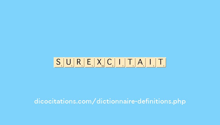 surexcitait