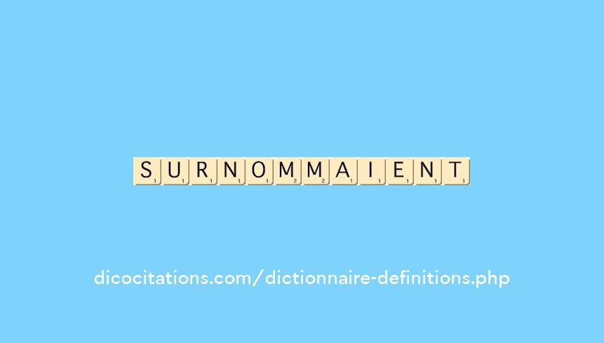 surnommaient surnommaient