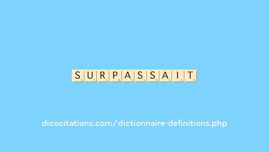 surpassait