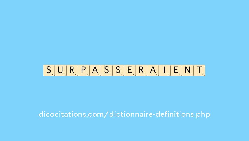 surpasseraient surpasseraient