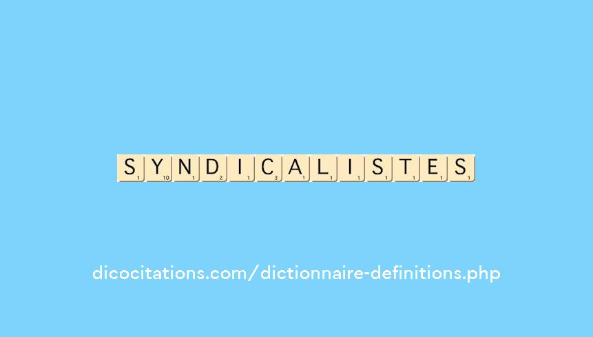 syndicalistes