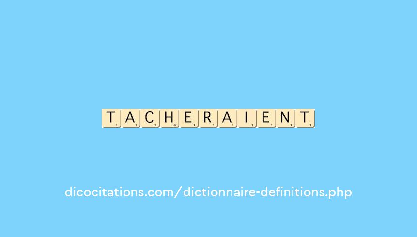 tacheraient