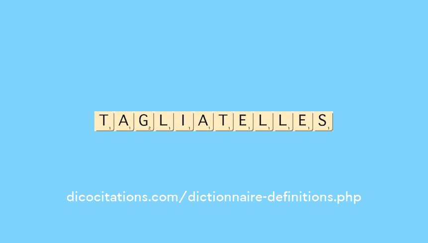 tagliatelles tagliatelles