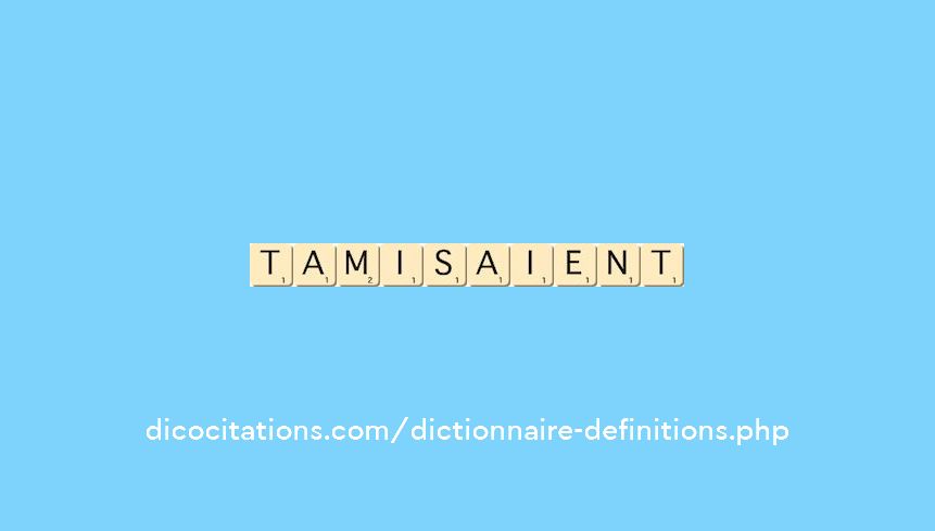 tamisaient