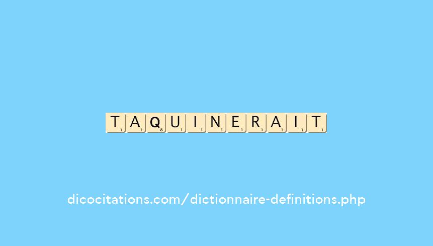 taquinerait