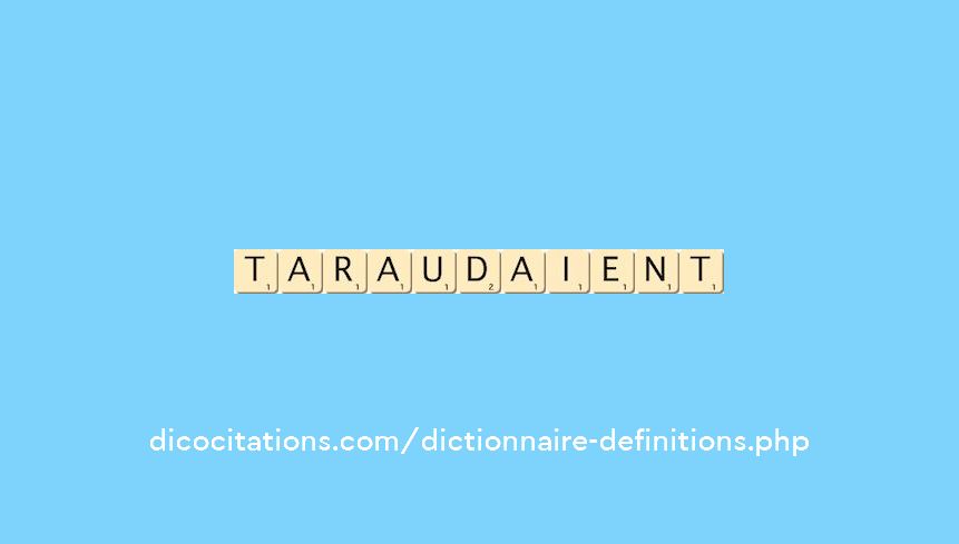taraudaient taraudaient