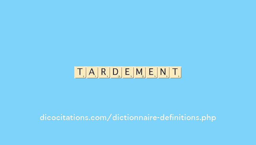 tardement