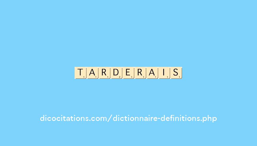 tarderais