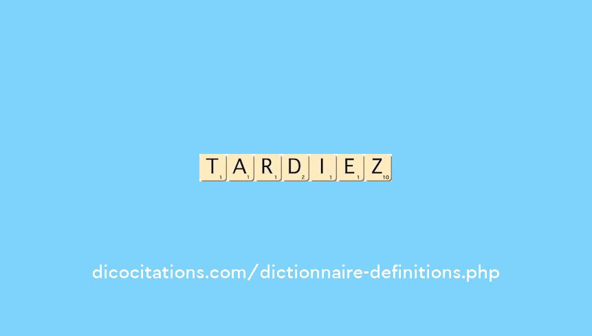 tardiez tardiez