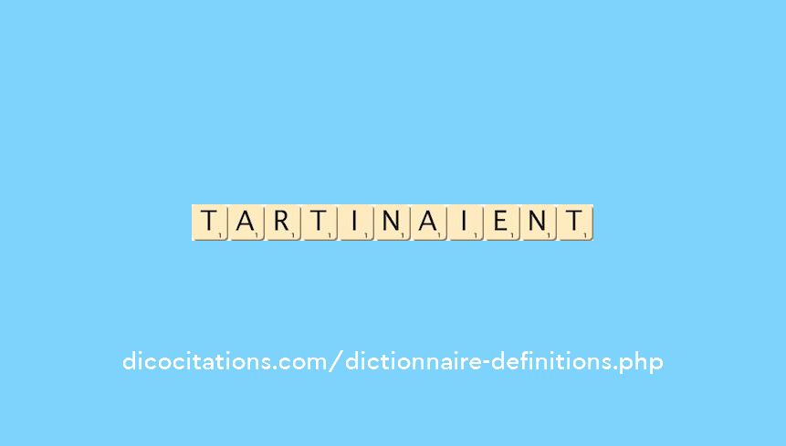tartinaient