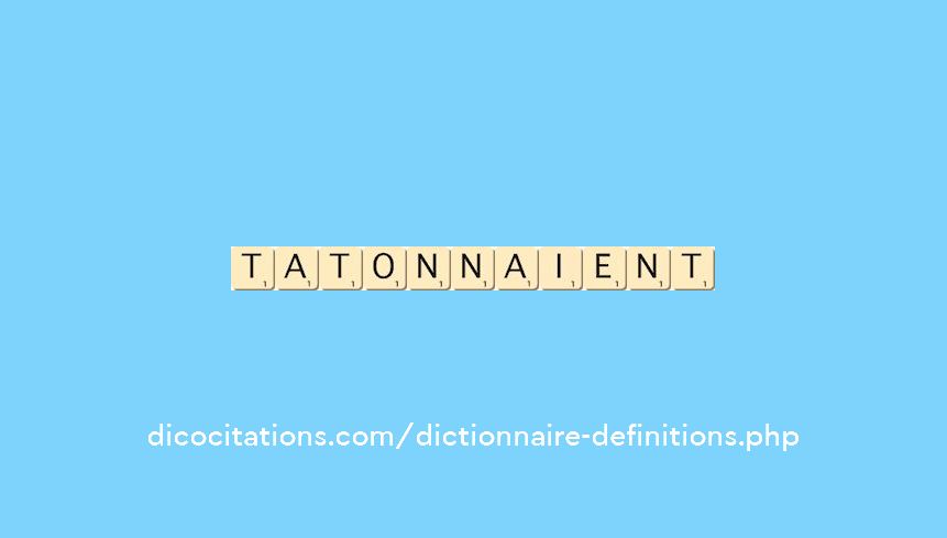 tatonnaient