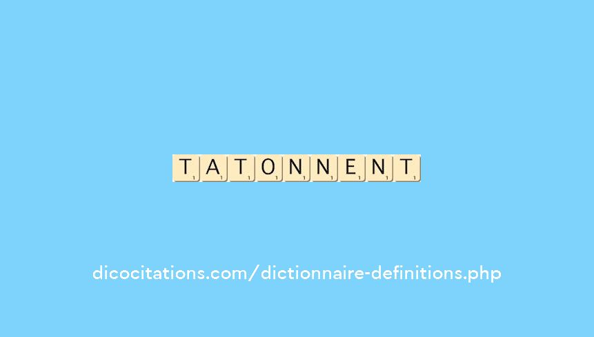 tatonnent tatonnent