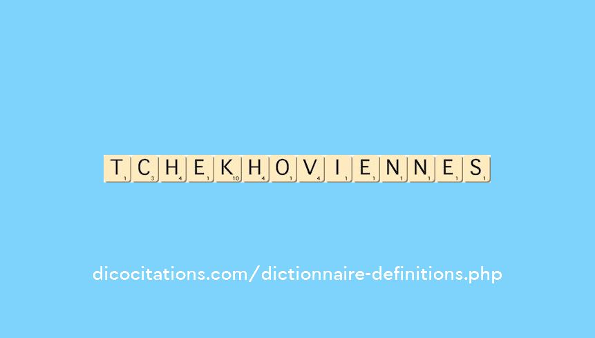 tchekhoviennes