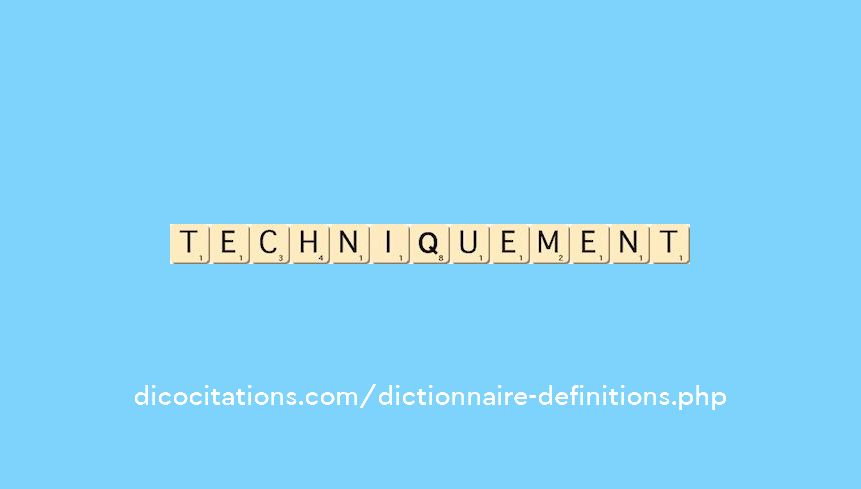 techniquement techniquement