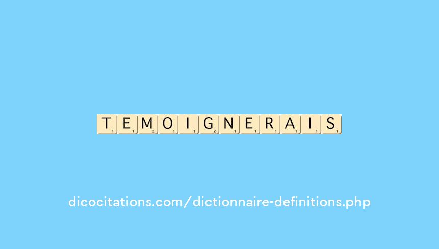 temoignerais temoignerais
