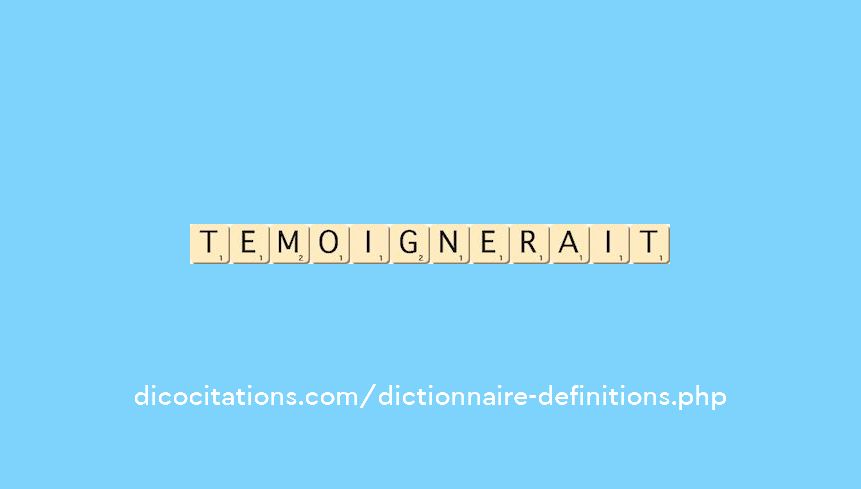 temoignerait temoignerait