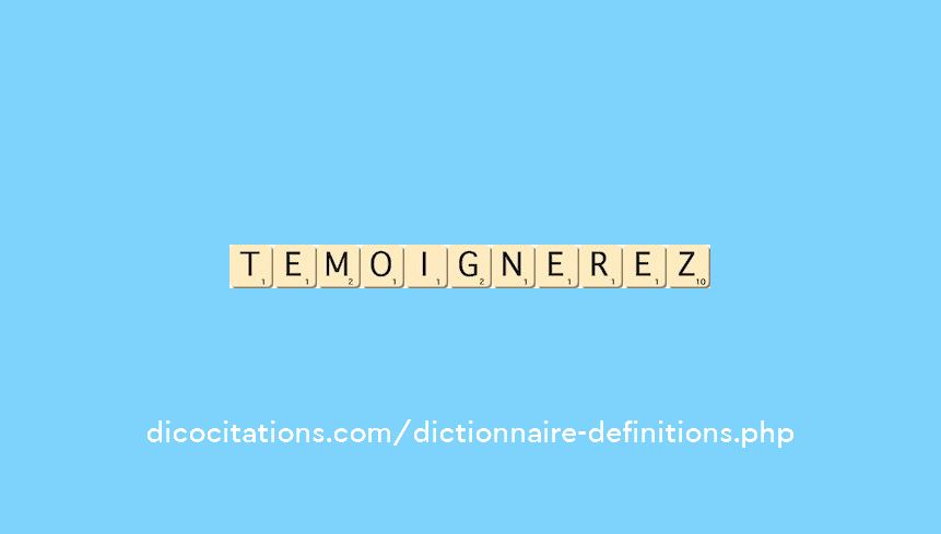 temoignerez temoignerez