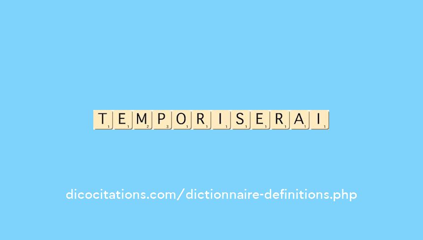 temporiserai temporiserai
