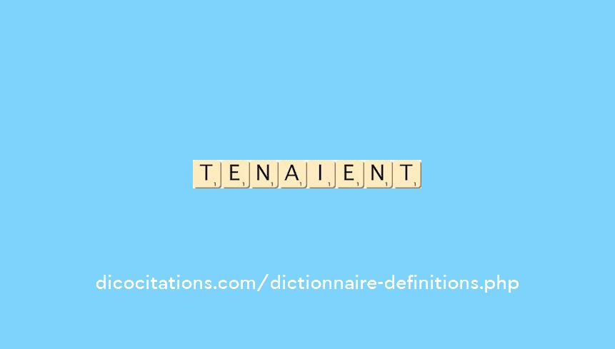 tenaient tenaient