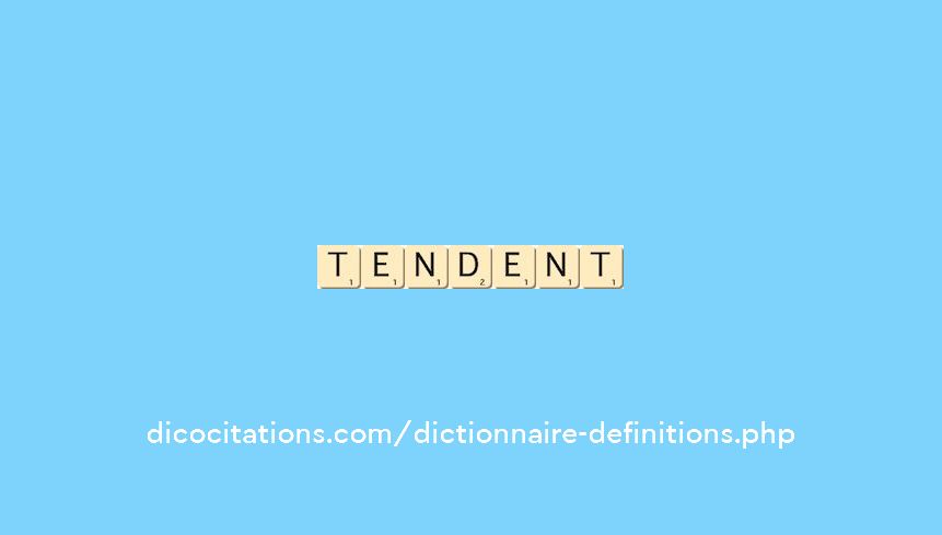 tendent tendent