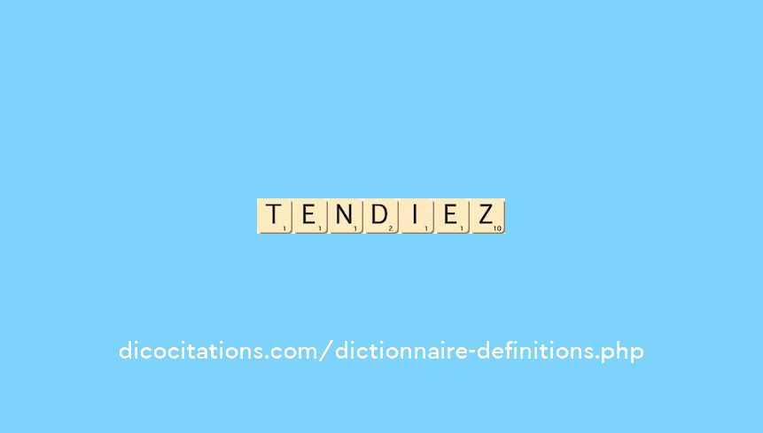 tendiez tendiez