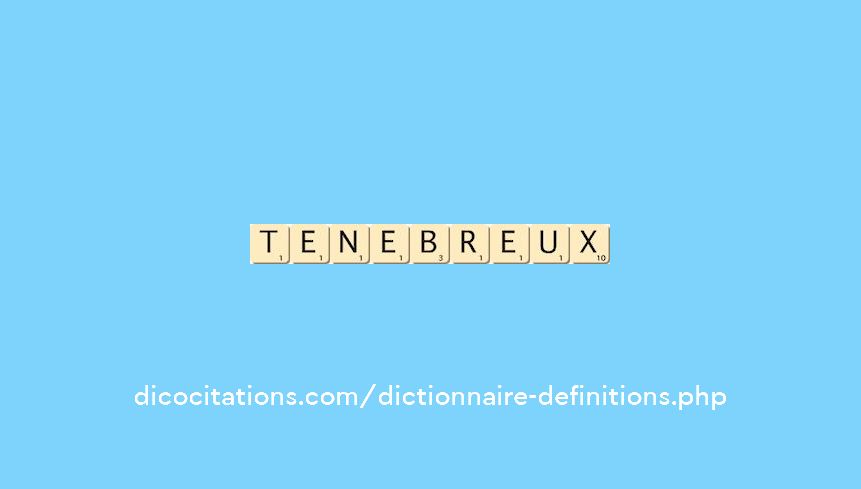 tenebreux tenebreux